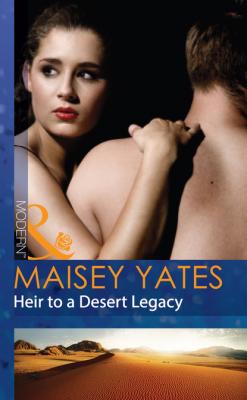 Heir To A Desert Legacy - Maisey Yates Mills & Boon Modern
