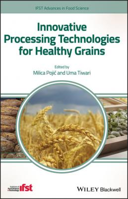 Innovative Processing Technologies for Healthy Grains - Группа авторов 
