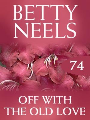 Off with the Old Love - Betty Neels Mills & Boon M&B