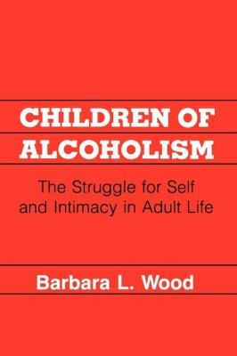 Children of Alcoholism - Barbara L. Wood 