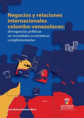 Negocios y relaciones internacionales colombo-venezolanas - Luis Nelson Beltrán Mora 