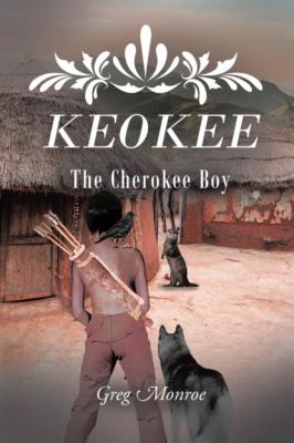 KEOKEE, THE CHEROKEE BOY - Greg Monroe 