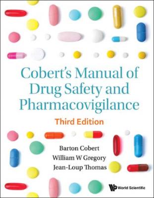 Cobert's Manual Of Drug Safety And Pharmacovigilance (Third Edition) - William Gregory 