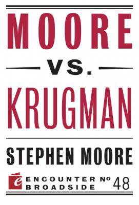 Moore vs. Krugman - Stephen  Moore Encounter Broadsides