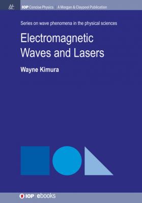Electromagnetic Waves and Lasers - Wayne D. Kimura IOP Concise Physics