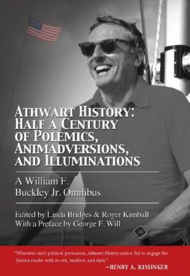 Athwart History: Half a Century of Polemics, Animadversions, and Illuminations - William F. Buckley Jr. 