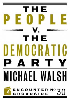 The People v. the Democratic Party - Michael  Walsh 
