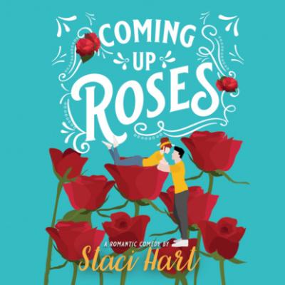 Coming Up Roses (Unabridged) - Staci Hart 