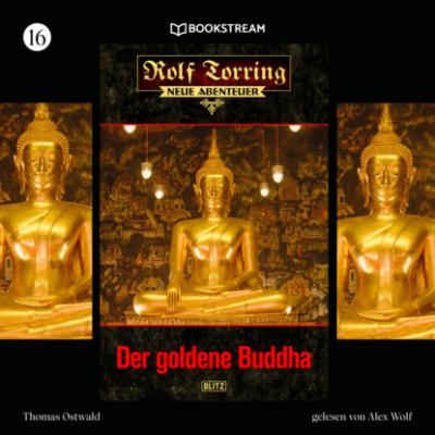 Der goldene Buddha - Rolf Torring - Neue Abenteuer, Folge 16 (Ungekürzt) - Thomas Ostwald 