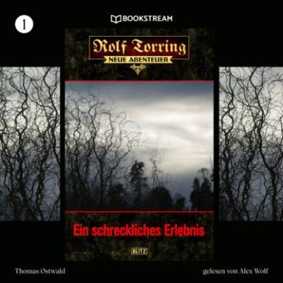 Ein schreckliches Erlebnis - Rolf Torring - Neue Abenteuer, Folge 1 (Ungekürzt) - Thomas Ostwald 
