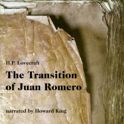 The Transition of Juan Romero (Unabridged) - H. P. Lovecraft 