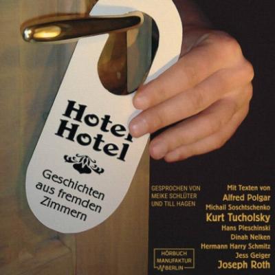 Hotel Hotel - Geschichten aus fremden Zimmern (ungekürzt) - Йозеф Рот 