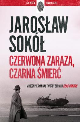 Czerwona zaraza, czarna śmierć - Jarosław Sokół Ślady Zbrodni