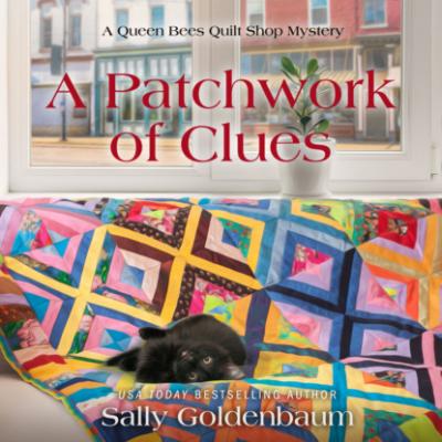 A Patchwork of Clues - Queen Bees Quilt Shop, Book 1 (Unabridged) - Sally Goldenbaum 
