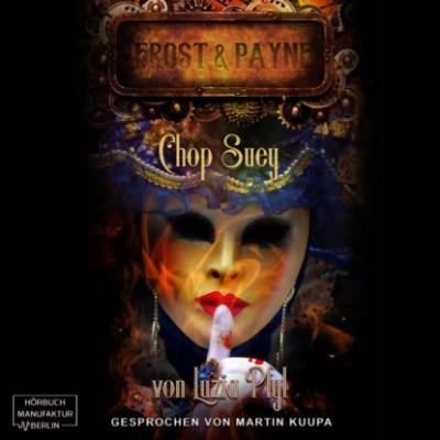 Chop Suey - Frost & Payne, Band 6 (ungekürzt) - Luzia Pfyl 