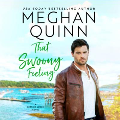 That Swoony Feeling - Getting Lucky, Book 4 (Unabridged) - Meghan Quinn 
