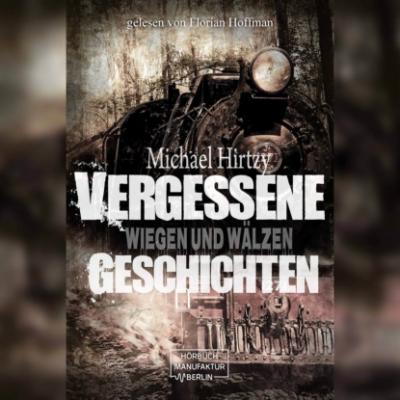 Wiegen und Wälzen - Vergessene Geschichten, Band 2 (ungekürzt) - Michael Hirtzy 