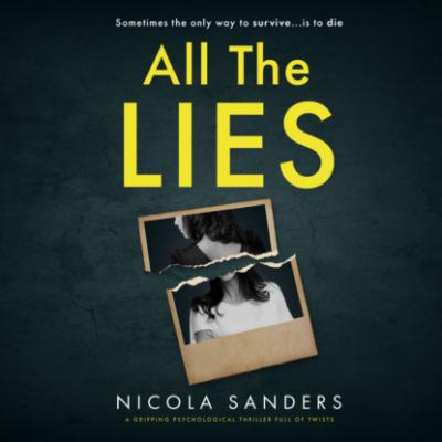 All The Lies - A gripping psychological thriller full of twists (Unabridged) - Nicola Sanders 