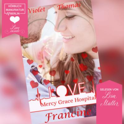 Francine - Mercy Grace Hospital, Band 3 (ungekürzt) - Violet Thomas 