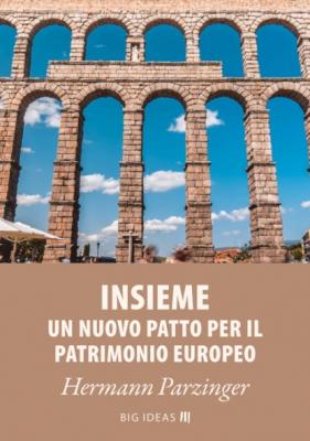 Insieme - Un nuovo Patto per il patrimonio europeo - Hermann Parzinger Big Ideas