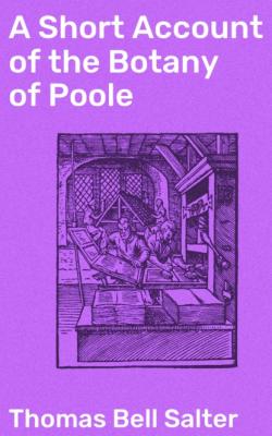 A Short Account of the Botany of Poole - Thomas Bell Salter 