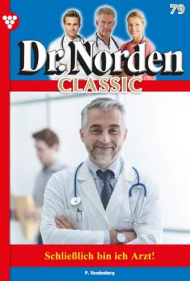 Dr. Norden Classic 79 – Arztroman - Patricia Vandenberg Dr. Norden Classic