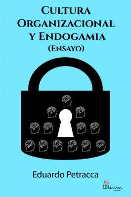 Cultura organizacional y endogamia (Ensayo) - Eduardo Petracca 