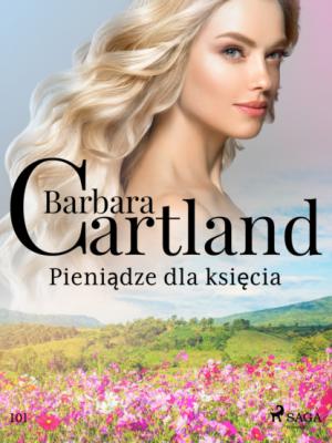 Pieniądze dla księcia - Barbara Cartland Ponadczasowe historie miłosne Barbary Cartland