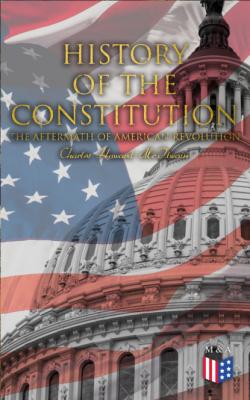 History of the Constitution: The Aftermath of American Revolution - Charles Howard McIlwain 