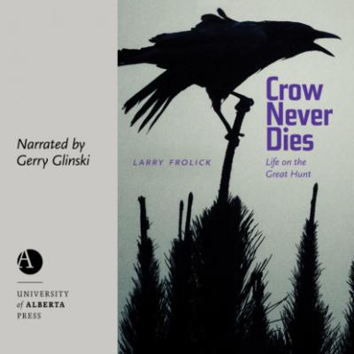 Crow Never Dies - Wayfarer, Book 2 (Unabridged) - Larry Frolick 