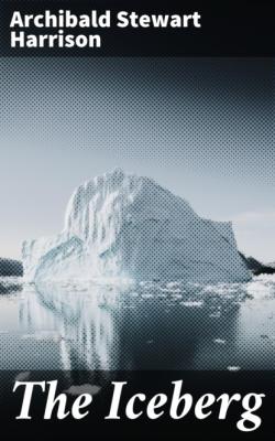 The Iceberg - Archibald Stewart Harrison 