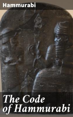 The Code of Hammurabi - Hammurabi 