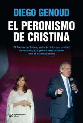 El peronismo de Cristina - Diego Genoud Singular