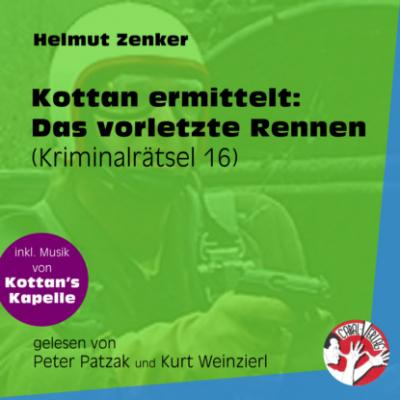 Das vorletzte Rennen - Kottan ermittelt - Kriminalrätseln, Folge 16 (Ungekürzt) - Helmut Zenker 