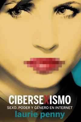 Cibersexismo - Laurie Penny La pasión de Mary Read (Feminismos)
