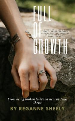 Full of Growth - Reganne Nicole Sheely 