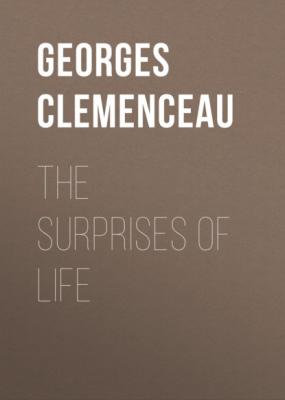 The Surprises of Life - Georges  Clemenceau 