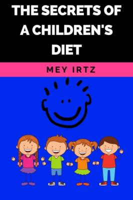 The Secrets of a Children's Diet - Mey Irtz 