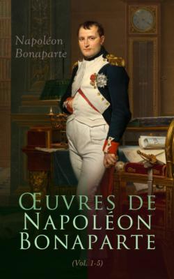 Œuvres de Napoléon Bonaparte (Tome I-V) - Napoleon Bonaparte 