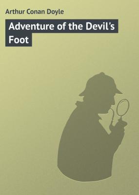 Adventure of the Devil's Foot - Arthur Conan Doyle 