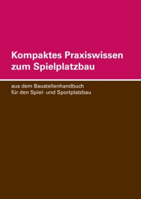 Kompaktes Praxiswissen zum Spielplatzbau - Thomas Eisel Baustellenhandbücher