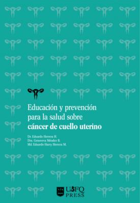 Educación y prevención para la salud sobre cáncer de cuello uterino - Eduardo Adolfo Herrera Herrera Salud