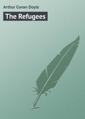 The Refugees - Arthur Conan Doyle 