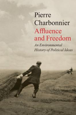 Affluence and Freedom - Pierre Charbonnier 