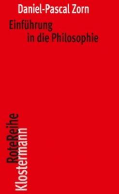 Einführung in die Philosophie - Daniel-Pascal Zorn 