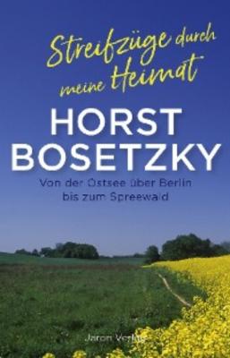 Streifzüge durch meine Heimat - Horst Bosetzky 