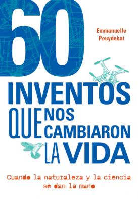 60 inventos que nos cambiaron la vida - Emmanuelle Pouydebat 