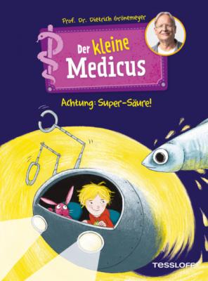 Der kleine Medicus. Band 2: Achtung: Super-Säure! - Dietrich Grönemeyer Der kleine Medicus