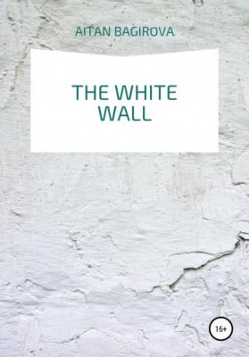 The white wall - Aitan Bagirova 