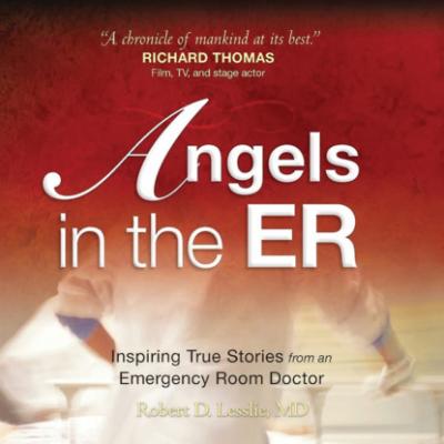 Angels in the ER - Angels in the ER, Book 1 (Unabridged) - Robert D. Lesslie 